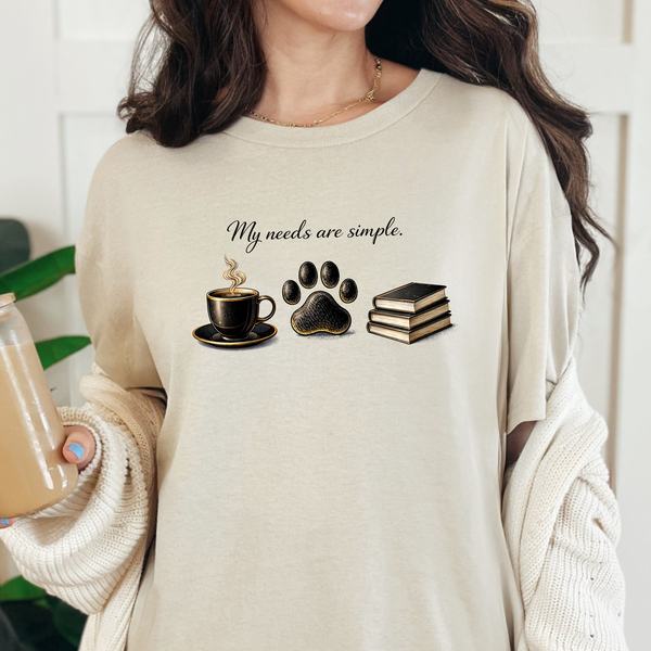 My Needs are Simple Graphic Tee